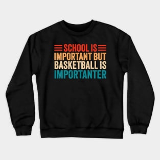 basketball is importanter Crewneck Sweatshirt